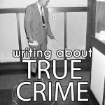Writing About True Crime