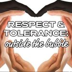 Respect & Tolerance: Outside the Bubble