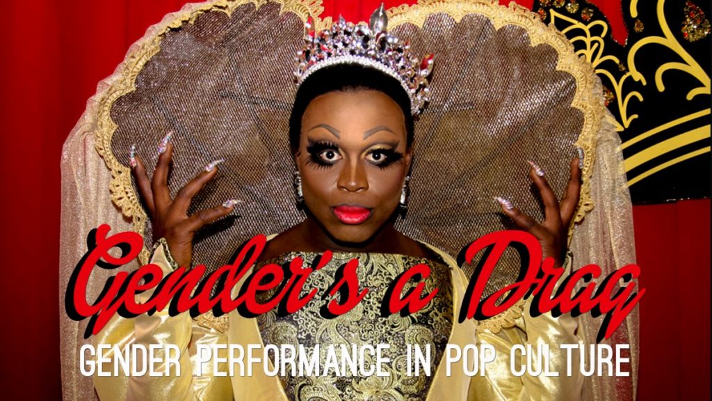 Gender's a Drag: Gender Performance in Pop Culture