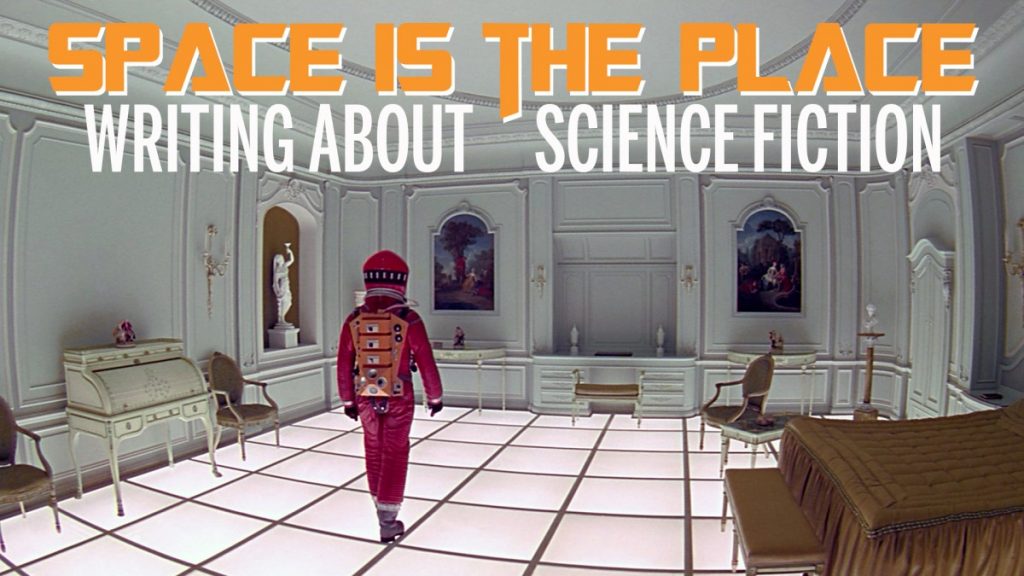 Space is the Place: Writing About Science Fiction